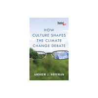 Stanford university press How Culture Shapes the Climate Change Debate (häftad, eng)