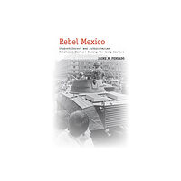 Stanford university press Rebel Mexico (häftad, eng)