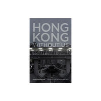 University of Georgia Press Hong Kong without Us (häftad, eng)