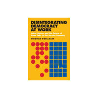 Cornell University Press Disintegrating Democracy at Work (häftad, eng)