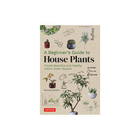 Tuttle Publishing A Beginner's Guide to House Plants (inbunden, eng)