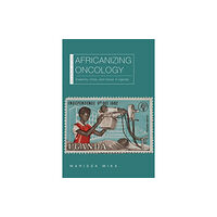 Ohio University Press Africanizing Oncology (inbunden, eng)