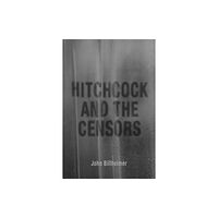 The University Press of Kentucky Hitchcock and the Censors (inbunden, eng)