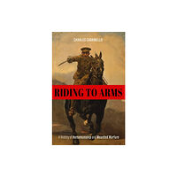 The University Press of Kentucky Riding to Arms (inbunden, eng)