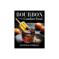 The University Press of Kentucky Bourbon Is My Comfort Food (inbunden, eng)