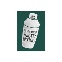 The University Press of Kentucky The Little Book of Whiskey Cocktails (inbunden, eng)