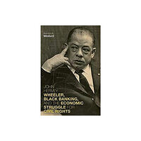 The University Press of Kentucky John Hervey Wheeler, Black Banking, and the Economic Struggle for Civil Rights (häftad, eng)