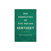 The University Press of Kentucky New Perspectives on Civil War-Era Kentucky (inbunden, eng)