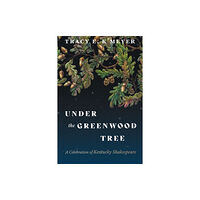 The University Press of Kentucky Under the Greenwood Tree (inbunden, eng)