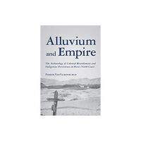 University of Arizona Press Alluvium and Empire (inbunden, eng)