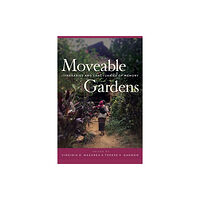 University of Arizona Press Moveable Gardens (häftad, eng)