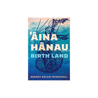 University of Arizona Press Aina Hanau / Birth Land Volume 92 (häftad, eng)