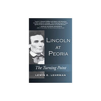 Stackpole Books Lincoln at Peoria (häftad, eng)