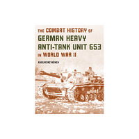 Stackpole Books The Combat History of German Heavy Anti-Tank Unit 653 in World War II (häftad, eng)