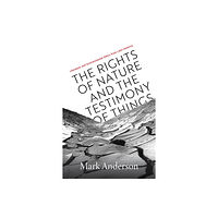 Vanderbilt University Press The Rights of Nature and the Testimony of Things (häftad, eng)