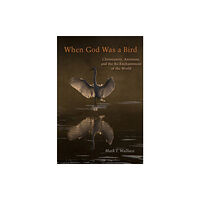 Fordham university press When God Was a Bird (häftad, eng)