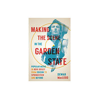 Rutgers University Press Making the Scene in the Garden State (inbunden, eng)