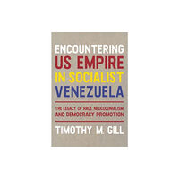 University of Pittsburgh Press Encountering U.S. Empire in Socialist Venezuela (inbunden, eng)