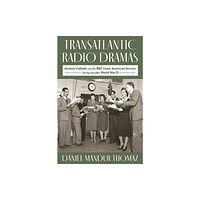 University of Pittsburgh Press Transatlantic Radio Dramas (inbunden, eng)