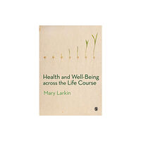 Sage Publications Ltd Health and Well-Being Across the Life Course (häftad, eng)