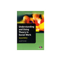 Sage Publications Ltd Understanding and Using Theory in Social Work (häftad, eng)