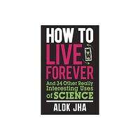 Quercus Publishing How to Live Forever (häftad, eng)