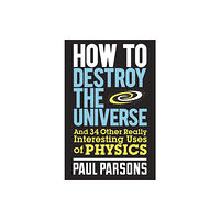 Quercus Publishing How to Destroy the Universe (häftad, eng)