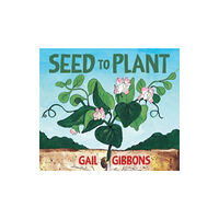 Holiday House Inc Seed to Plant (bok, board book, eng)