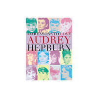 Plexus Publishing Ltd 100 Reasons to Love Audrey Hepburn (häftad, eng)