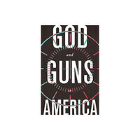 SPCK GOD AND GUNS IN AMERICA (häftad, eng)