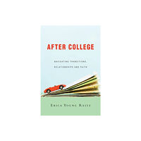 Intervarsity press After College – Navigating Transitions, Relationships and Faith (häftad, eng)