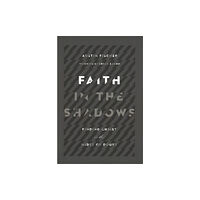 Intervarsity press Faith in the Shadows – Finding Christ in the Midst of Doubt (häftad, eng)