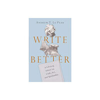 Intervarsity press Write Better – A Lifelong Editor on Craft, Art, and Spirituality (häftad, eng)