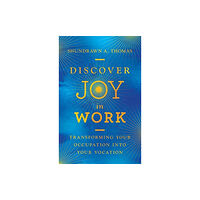 Intervarsity press Discover Joy in Work – Transforming Your Occupation into Your Vocation (inbunden, eng)