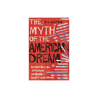 Intervarsity press The Myth of the American Dream – Reflections on Affluence, Autonomy, Safety, and Power (inbunden, eng)