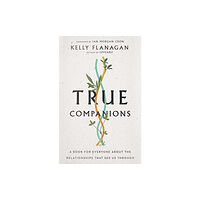 Intervarsity press True Companions – A Book for Everyone About the Relationships That See Us Through (inbunden, eng)