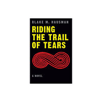 University of Nebraska Press Riding the Trail of Tears (häftad, eng)