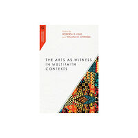 IVP Academic The Arts as Witness in Multifaith Contexts (häftad, eng)