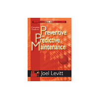 Industrial Press Inc.,U.S. Complete Guide to Preventive and Predictive Maintenance (häftad, eng)