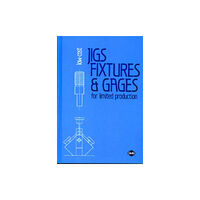 Society of Manufacturing Engineers Low-Cost Jigs, Fixtures and Gages for Limited Production (inbunden, eng)