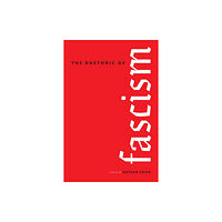 The University of Alabama Press The Rhetoric of Fascism (inbunden, eng)