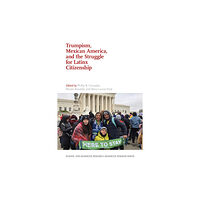 University of New Mexico Press Trumpism, Mexican America, and the Struggle for Latinx Citizenship (häftad, eng)