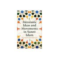 Oneworld Publications Messianic Ideas and Movements in Sunni Islam (inbunden, eng)