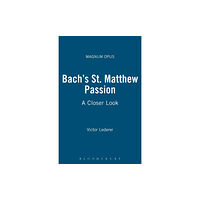 Bloomsbury Publishing PLC Bach's St. Matthew Passion (häftad, eng)