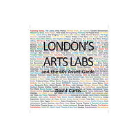 John Libbey & Co London's Arts Labs and the 60s Avant-Garde (häftad, eng)