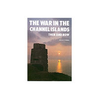 Pen & Sword Books Ltd The War in the Channel Islands (inbunden, eng)