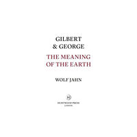 Hurtwood Press Gilbert & George: The Meaning of the Earth (inbunden, eng)