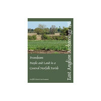Norfolk Museums Service, Archaeology & Environment EAA 176: Fransham (häftad, eng)