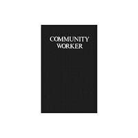 Jason aronson inc. publishers Community Worker (Community Worker CL) (inbunden, eng)