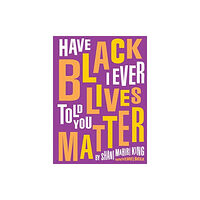 Tilbury House,U.S. Have I Ever Told You Black Lives Matter (inbunden, eng)